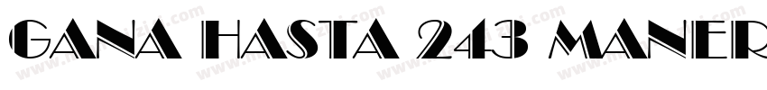 GANA HASTA 243 MANER字体转换